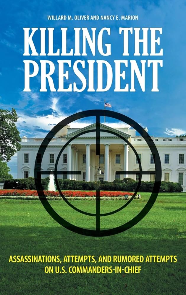 Killing the President: Assassinations, Attempts, and Rumored